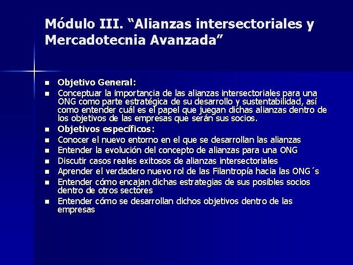 Módulo III. “Alianzas intersectoriales y Mercadotecnia Avanzada” n n n n n Objetivo General: