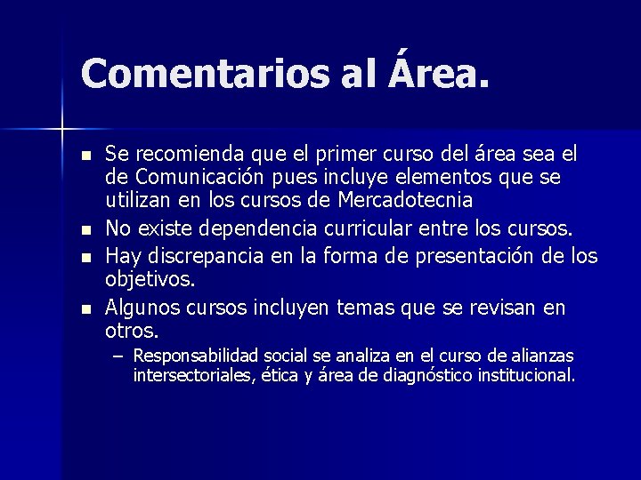 Comentarios al Área. n n Se recomienda que el primer curso del área sea