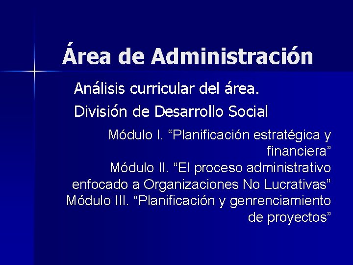 Área de Administración Análisis curricular del área. División de Desarrollo Social Módulo I. “Planificación