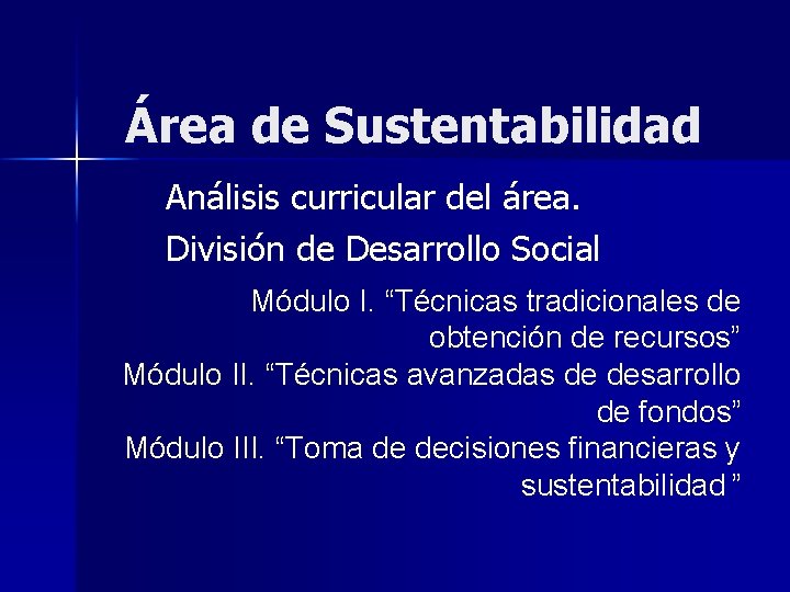Área de Sustentabilidad Análisis curricular del área. División de Desarrollo Social Módulo I. “Técnicas