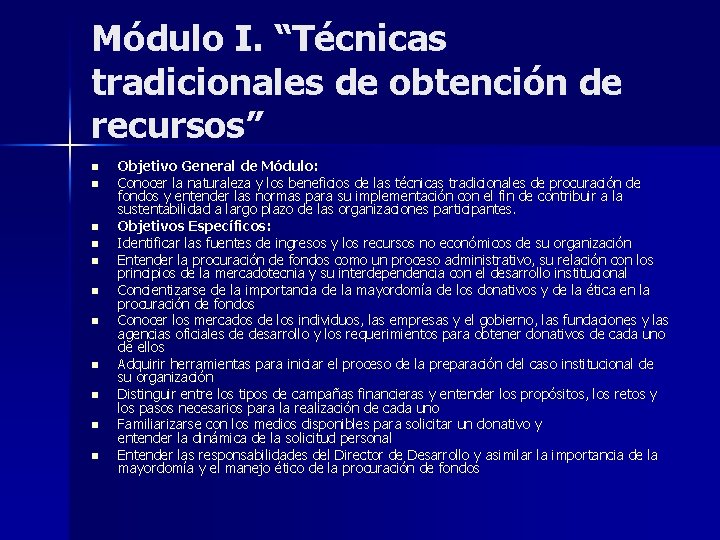 Módulo I. “Técnicas tradicionales de obtención de recursos” n n n Objetivo General de