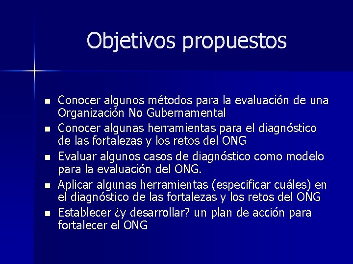 Objetivos propuestos n n n Conocer algunos métodos para la evaluación de una Organización