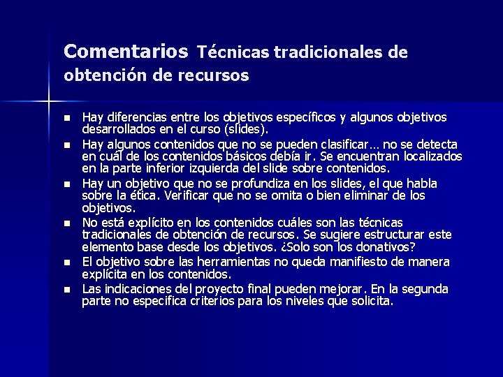 Comentarios Técnicas tradicionales de obtención de recursos n n n Hay diferencias entre los