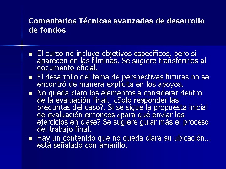 Comentarios Técnicas avanzadas de desarrollo de fondos n n El curso no incluye objetivos