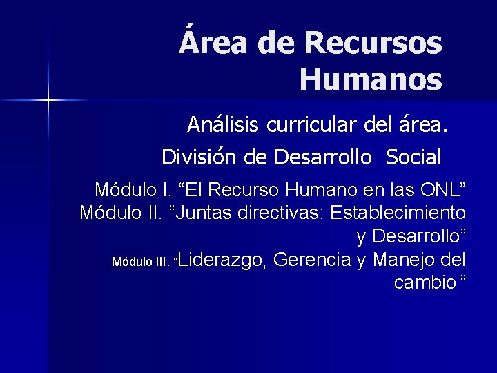 Área de Recursos Humanos Análisis curricular del área. División de Desarrollo Social Módulo I.