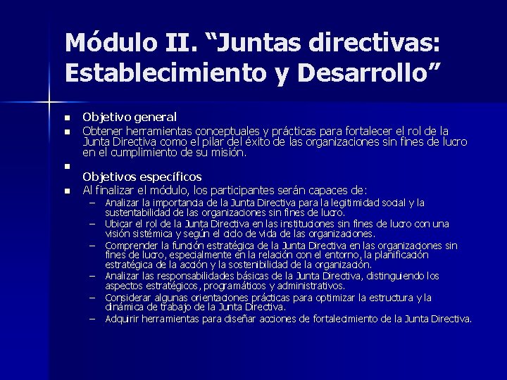 Módulo II. “Juntas directivas: Establecimiento y Desarrollo” n n Objetivo general Obtener herramientas conceptuales