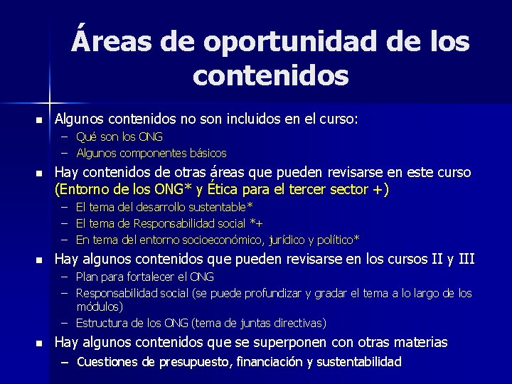 Áreas de oportunidad de los contenidos n Algunos contenidos no son incluidos en el