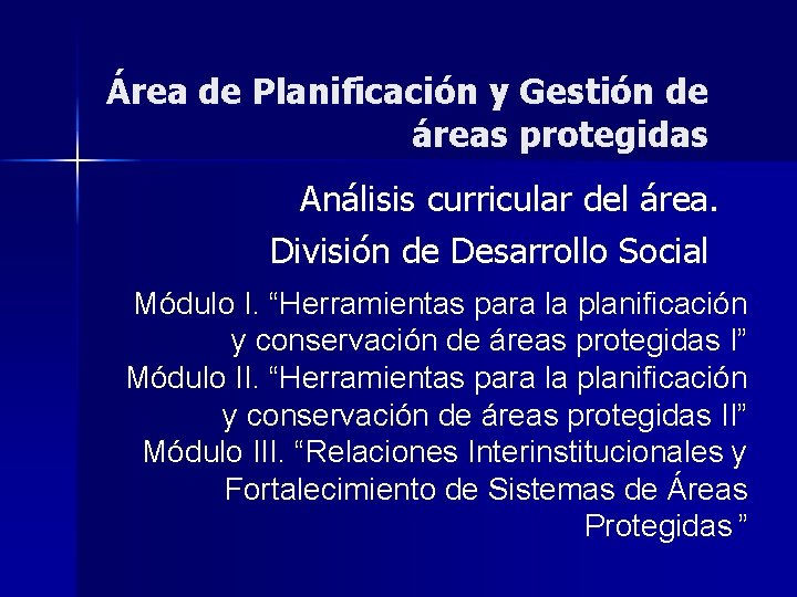 Área de Planificación y Gestión de áreas protegidas Análisis curricular del área. División de