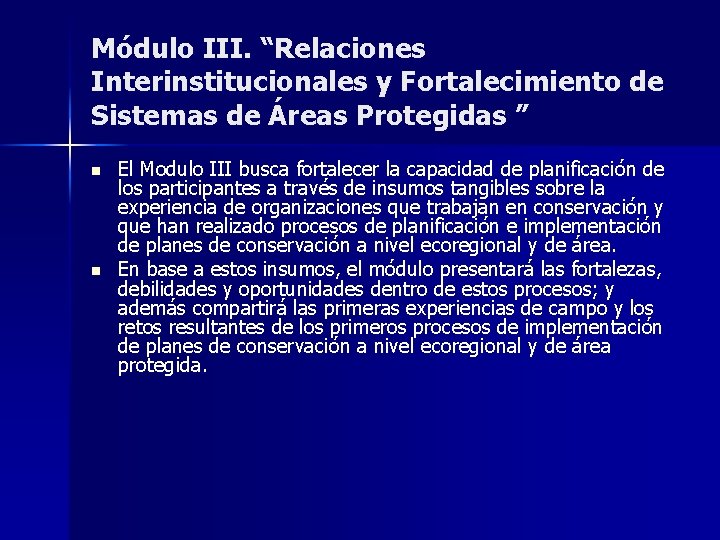 Módulo III. “Relaciones Interinstitucionales y Fortalecimiento de Sistemas de Áreas Protegidas ” n n