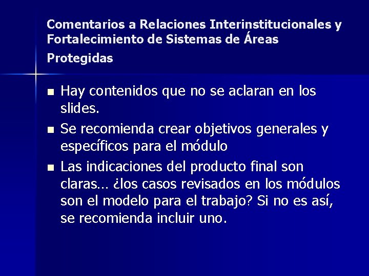 Comentarios a Relaciones Interinstitucionales y Fortalecimiento de Sistemas de Áreas Protegidas n n n