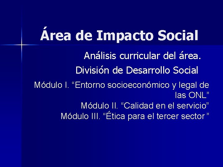 Área de Impacto Social Análisis curricular del área. División de Desarrollo Social Módulo I.