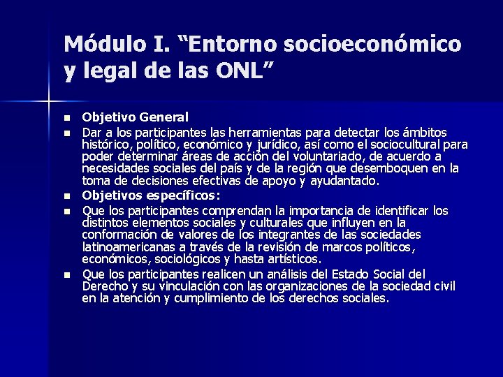 Módulo I. “Entorno socioeconómico y legal de las ONL” n n n Objetivo General