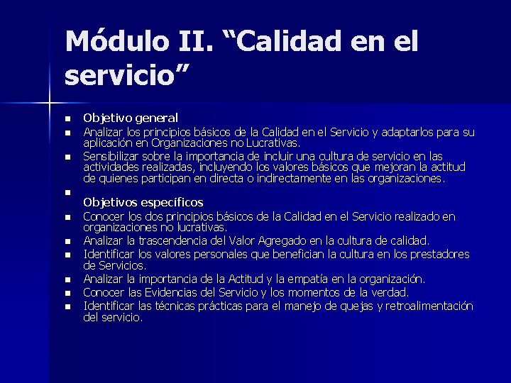 Módulo II. “Calidad en el servicio” n n n n n Objetivo general Analizar
