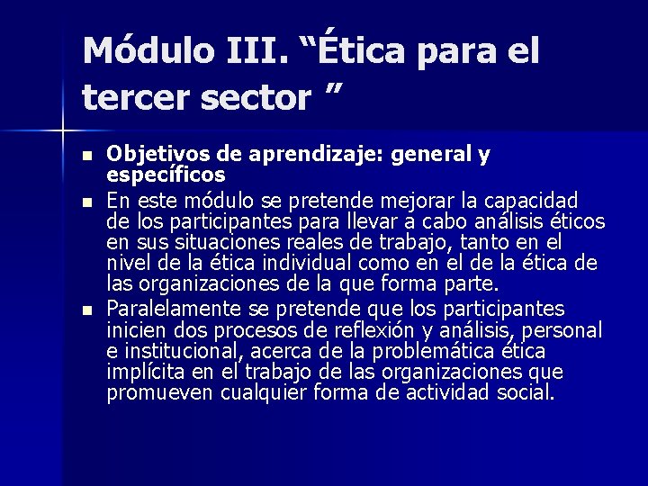 Módulo III. “Ética para el tercer sector ” n n n Objetivos de aprendizaje: