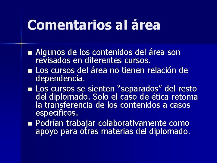 Comentarios al área n n Algunos de los contenidos del área son revisados en