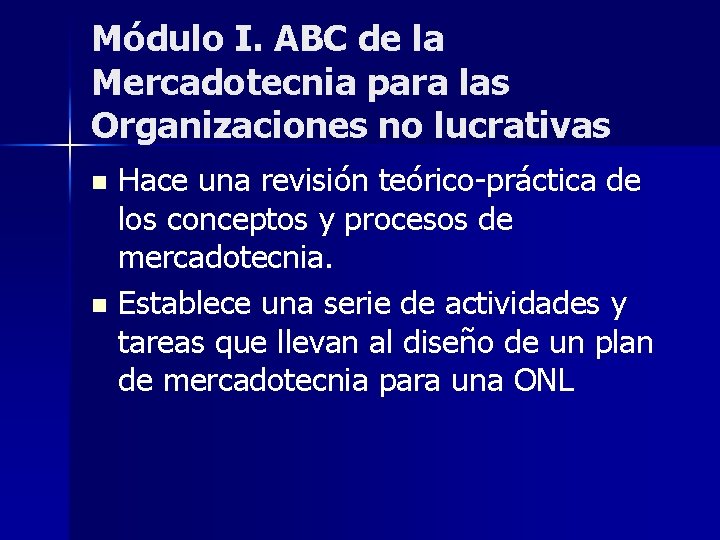 Módulo I. ABC de la Mercadotecnia para las Organizaciones no lucrativas Hace una revisión