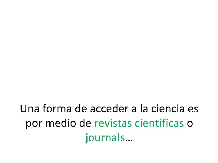 Una forma de acceder a la ciencia es por medio de revistas científicas o