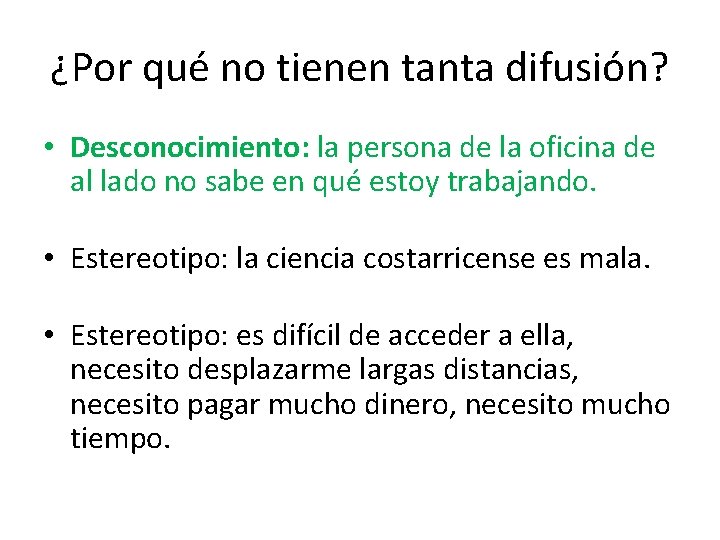 ¿Por qué no tienen tanta difusión? • Desconocimiento: la persona de la oficina de