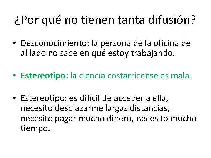 ¿Por qué no tienen tanta difusión? • Desconocimiento: la persona de la oficina de