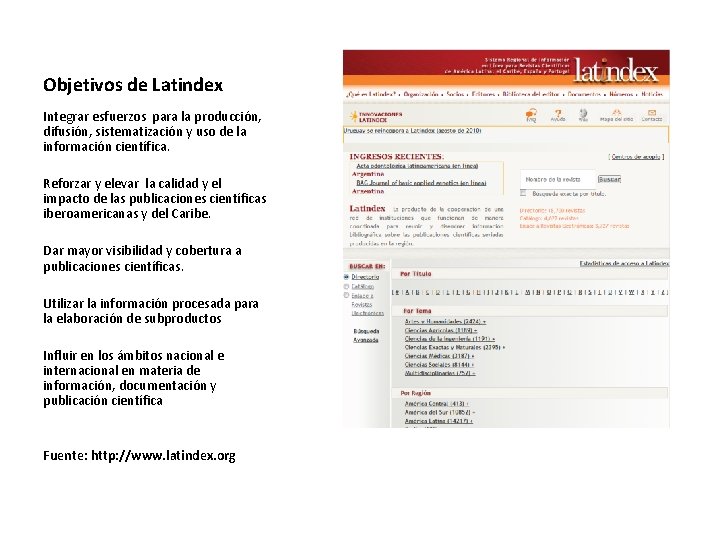 Objetivos de Latindex Integrar esfuerzos para la producción, difusión, sistematización y uso de la
