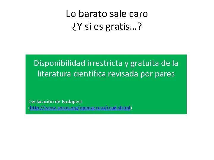 Lo barato sale caro ¿Y si es gratis…? Disponibilidad irrestricta y gratuita de la