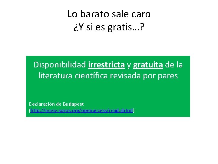 Lo barato sale caro ¿Y si es gratis…? Disponibilidad irrestricta y gratuita de la