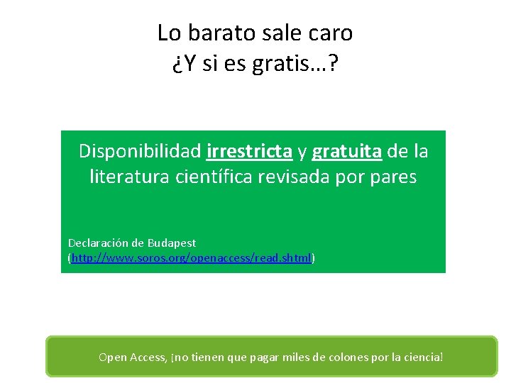 Lo barato sale caro ¿Y si es gratis…? Disponibilidad irrestricta y gratuita de la