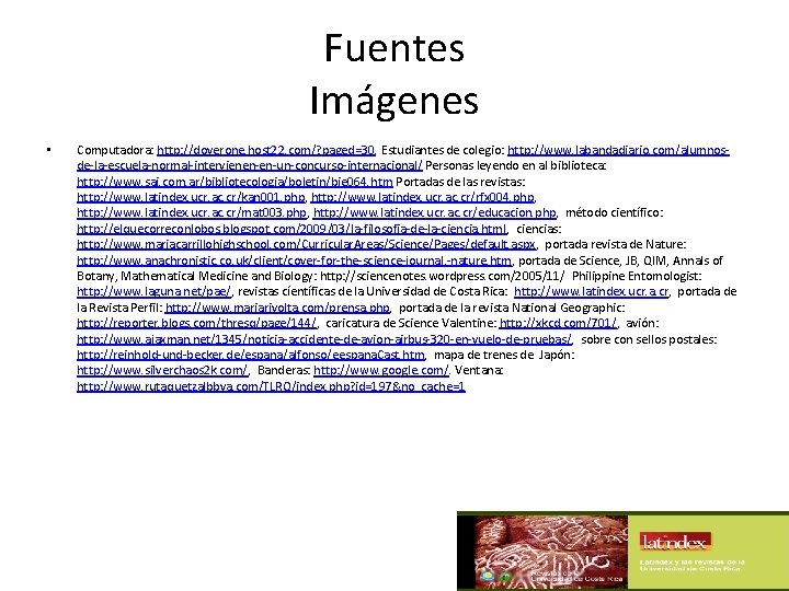 Fuentes Imágenes • Computadora: http: //doverone. host 22. com/? paged=30. Estudiantes de colegio: http: