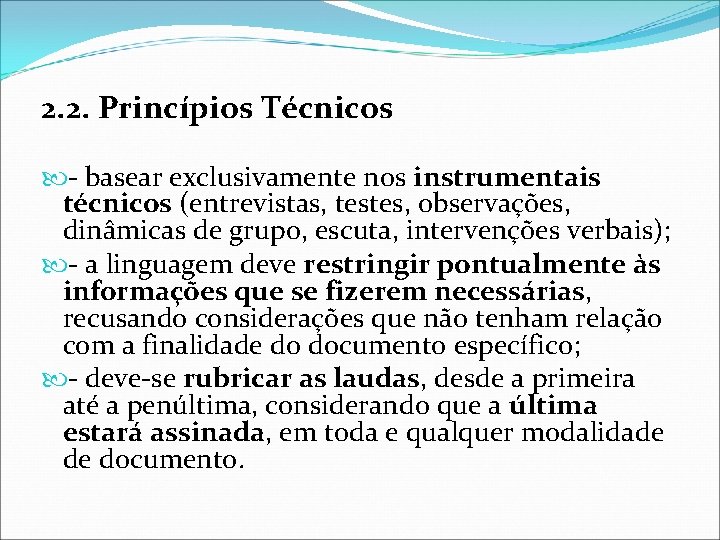2. 2. Princípios Técnicos - basear exclusivamente nos instrumentais técnicos (entrevistas, testes, observações, dinâmicas