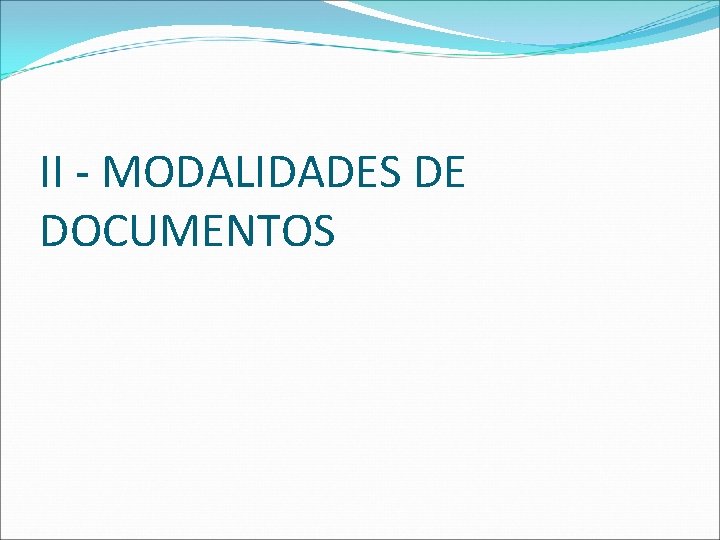 II - MODALIDADES DE DOCUMENTOS 