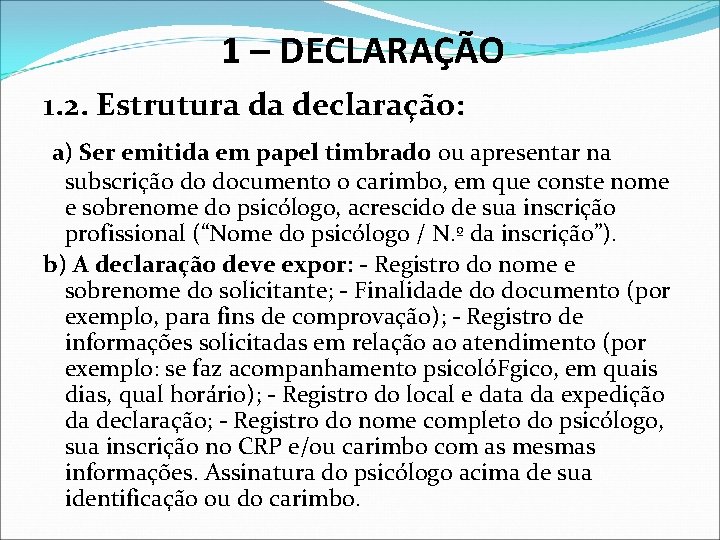 1 – DECLARAÇÃO 1. 2. Estrutura da declaração: a) Ser emitida em papel timbrado