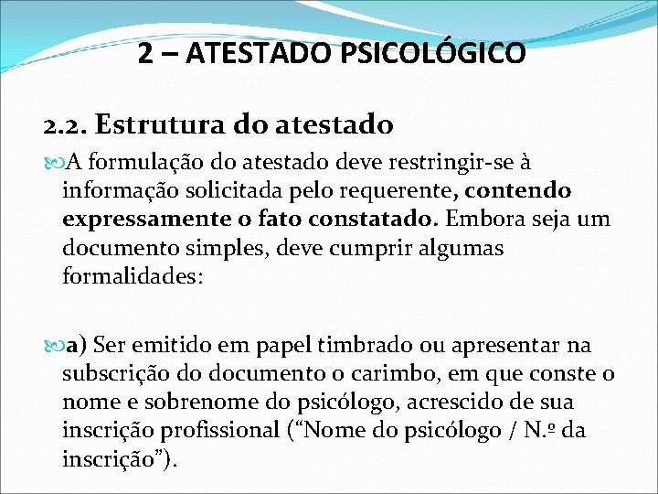 2 – ATESTADO PSICOLÓGICO 2. 2. Estrutura do atestado A formulação do atestado deve