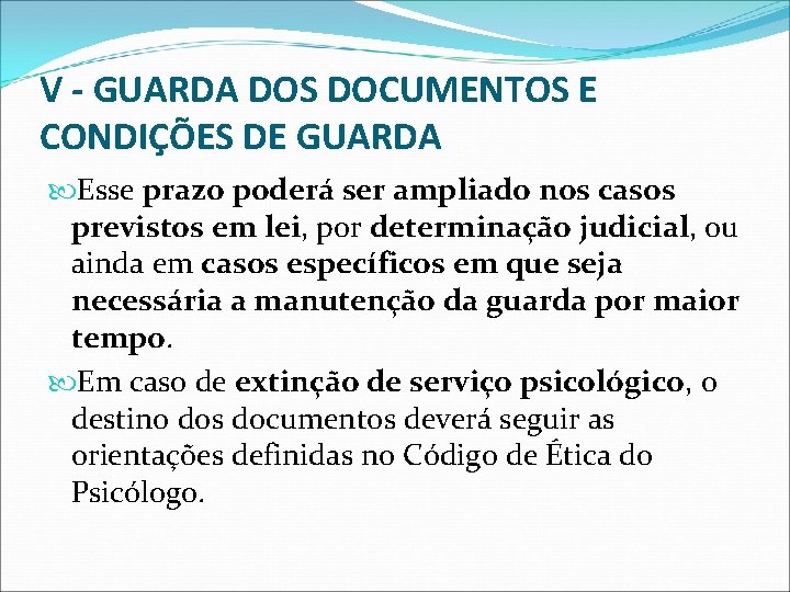 V - GUARDA DOS DOCUMENTOS E CONDIÇÕES DE GUARDA Esse prazo poderá ser ampliado