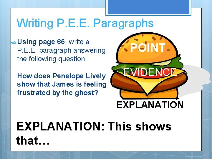 Writing P. E. E. Paragraphs Using page 65, write a P. E. E. paragraph Writing P. E. E. Paragraphs Using page 65, write a P. E. E. paragraph