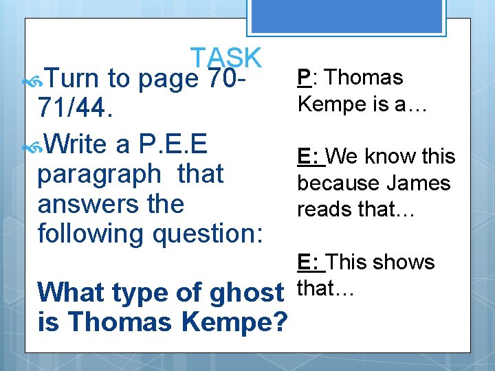 TASK Turn to page 7071/44. Write a P. E. E paragraph that answers the TASK Turn to page 7071/44. Write a P. E. E paragraph that answers the