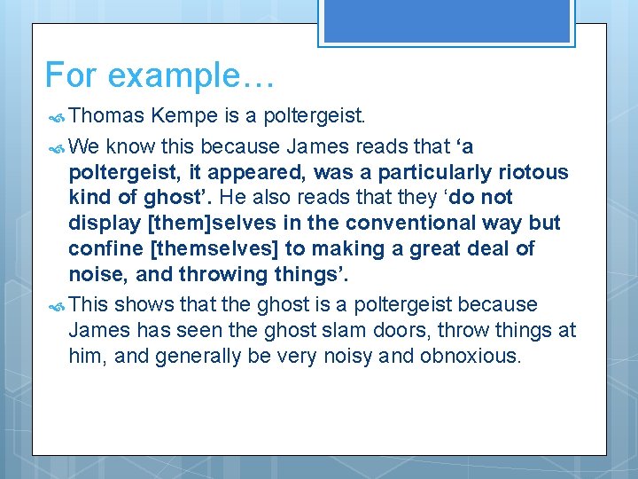 For example… Thomas Kempe is a poltergeist. We know this because James reads that For example… Thomas Kempe is a poltergeist. We know this because James reads that