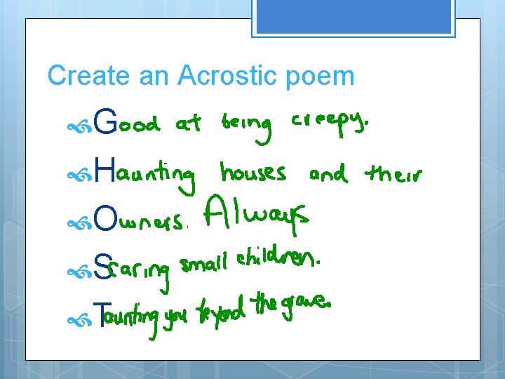 Create an Acrostic poem G H O S T Create an Acrostic poem G H O S T