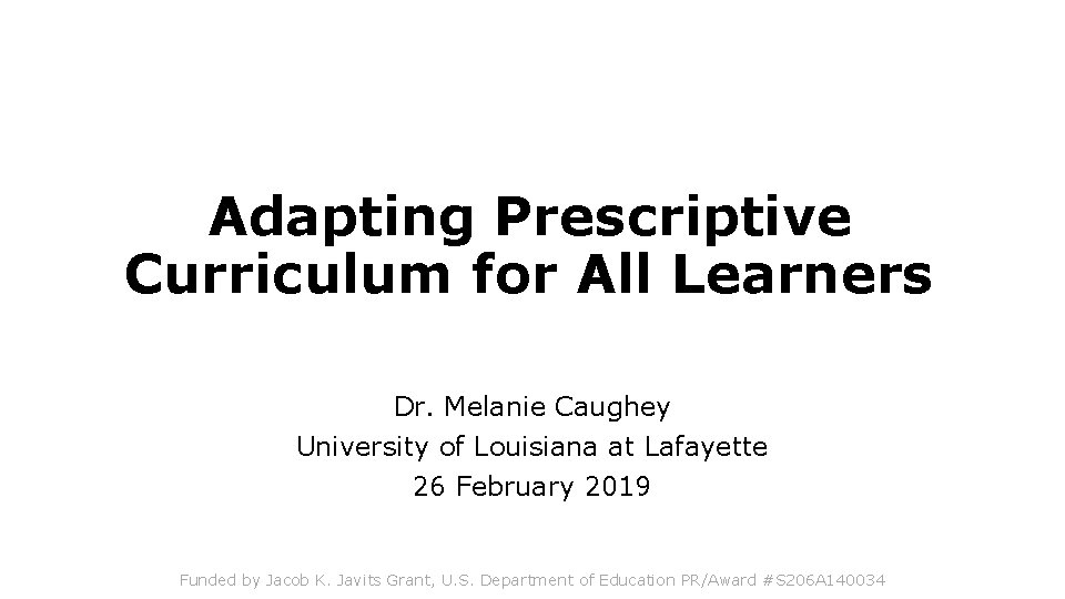 Adapting Prescriptive Curriculum for All Learners Dr. Melanie Caughey University of Louisiana at Lafayette