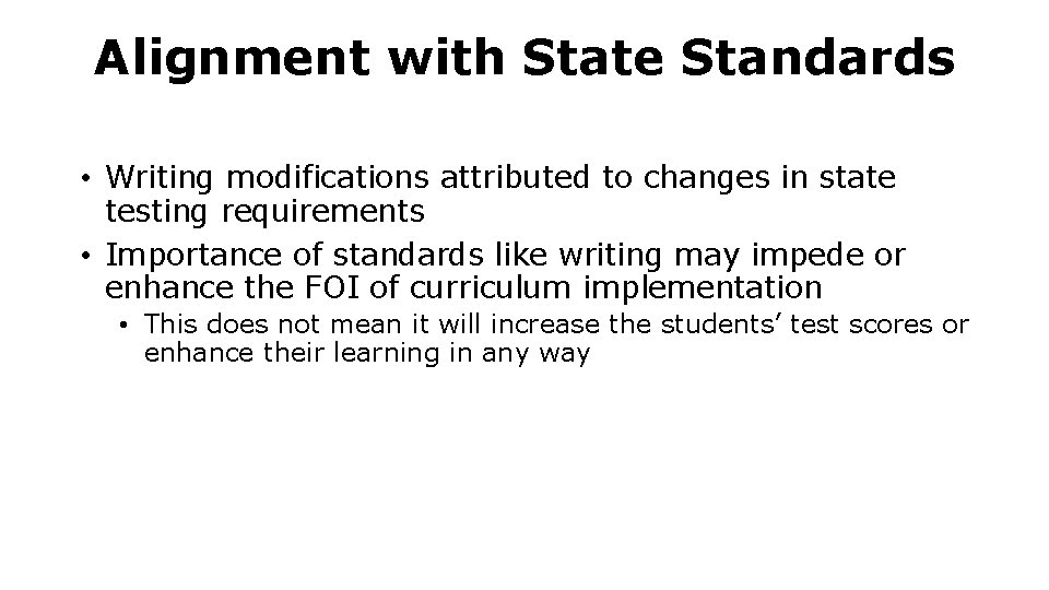 Alignment with State Standards • Writing modifications attributed to changes in state testing requirements