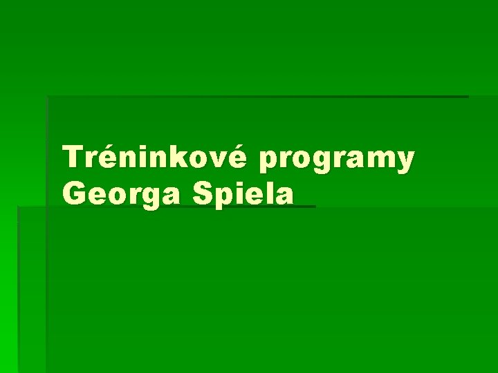 Tréninkové programy Georga Spiela 