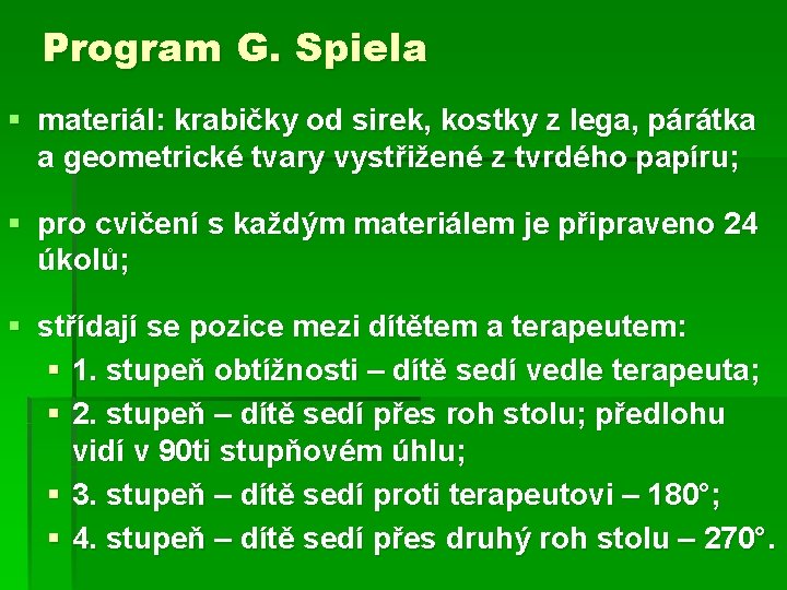 Program G. Spiela § materiál: krabičky od sirek, kostky z lega, párátka a geometrické