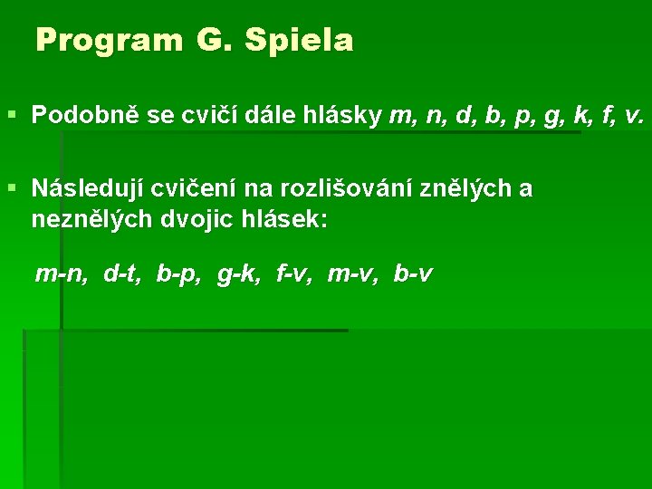 Program G. Spiela § Podobně se cvičí dále hlásky m, n, d, b, p,
