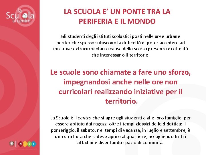 LA SCUOLA E’ UN PONTE TRA LA PERIFERIA E IL MONDO Gli studenti degli