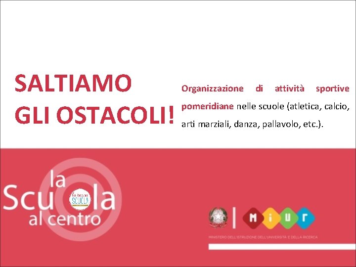 SALTIAMO GLI OSTACOLI! Organizzazione di attività sportive pomeridiane nelle scuole (atletica, calcio, arti marziali,