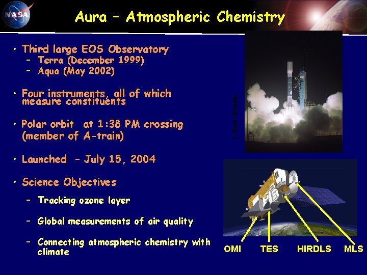 Aura – Atmospheric Chemistry • Third large EOS Observatory • Four instruments, all of Aura – Atmospheric Chemistry • Third large EOS Observatory • Four instruments, all of