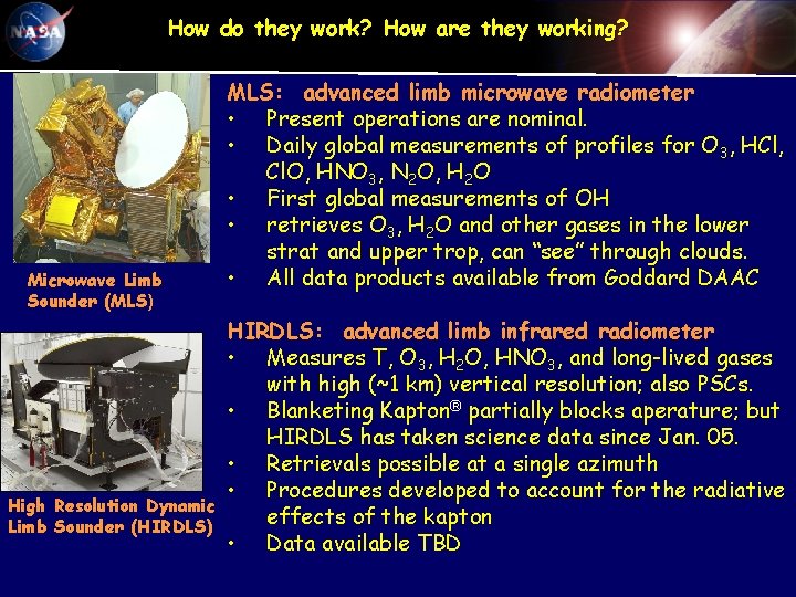 How do they work? How are they working? Microwave Limb Sounder (MLS) High Resolution How do they work? How are they working? Microwave Limb Sounder (MLS) High Resolution