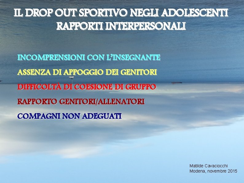 IL DROP OUT SPORTIVO NEGLI ADOLESCENTI RAPPORTI INTERPERSONALI INCOMPRENSIONI CON L’INSEGNANTE ASSENZA DI APPOGGIO