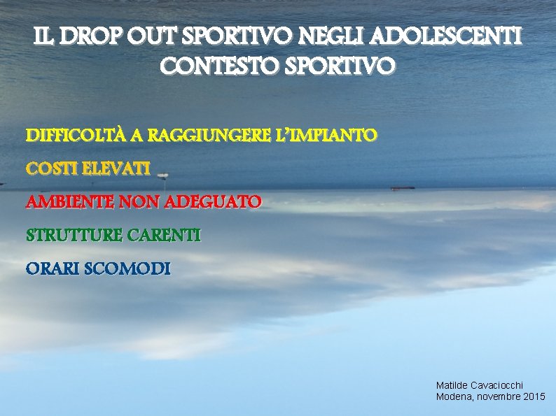 IL DROP OUT SPORTIVO NEGLI ADOLESCENTI CONTESTO SPORTIVO DIFFICOLTÀ A RAGGIUNGERE L’IMPIANTO COSTI ELEVATI