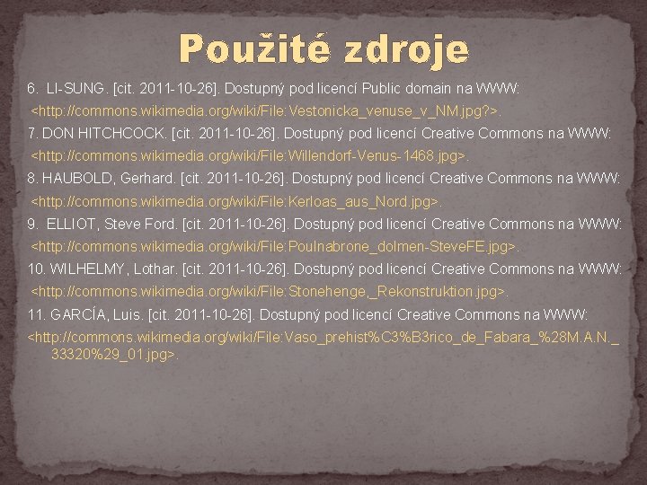 Použité zdroje 6. LI-SUNG. [cit. 2011 -10 -26]. Dostupný pod licencí Public domain na