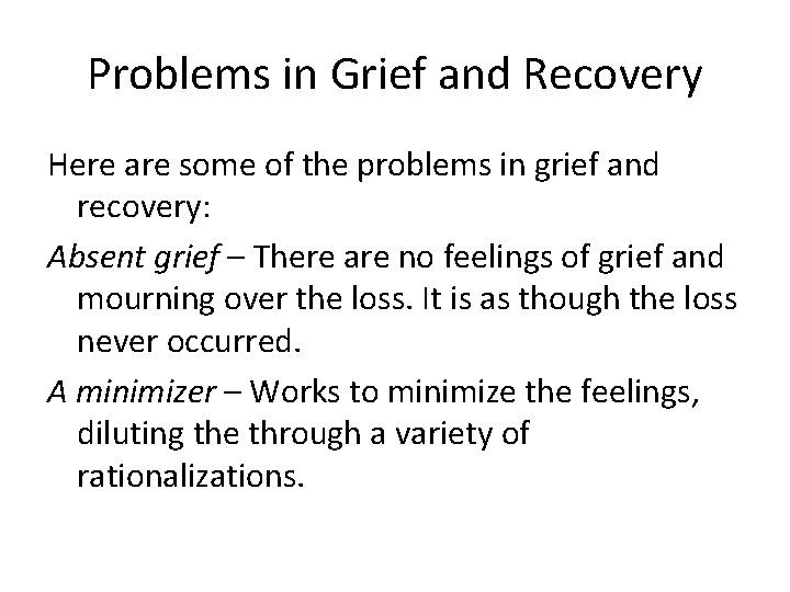 Problems in Grief and Recovery Here are some of the problems in grief and